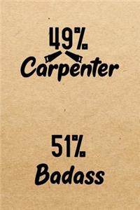 49% Carpenter 51% Badass