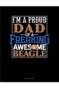 I Am A Proud Dad Of A Freaking Awesome Beagle