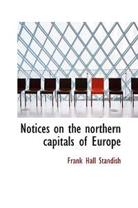 Notices on the Northern Capitals of Europe