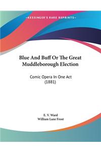 Blue And Buff Or The Great Muddleborough Election