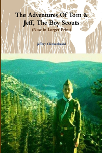 Adventures Of Tom & Jeff, The Boy Scouts (Now in Larger Print)