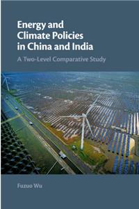 Energy and Climate Policies in China and India