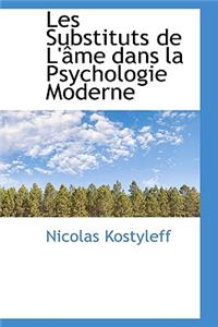 Les Substituts de L' Me Dans La Psychologie Moderne