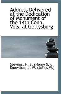 Address Delivered at the Dedication of Monument of the 14th Conn. Vols. at Gettysburg