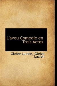 L'Aveu Com Die En Trois Actes