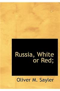 Russia, White or Red;