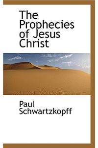 The Prophecies of Jesus Christ