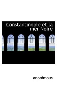 Constantinople Et La Mer Noire