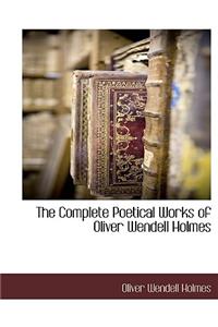 The Complete Poetical Works of Oliver Wendell Holmes