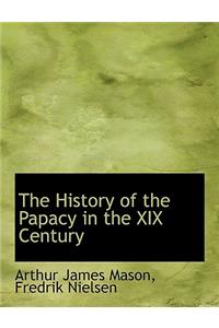 The History of the Papacy in the XIX Century