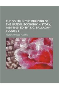 The South in the Building of the Nation (Volume 6); Economic History, 1865-1909, Ed. by J. C. Ballagh