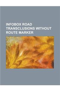 Infobox Road Transclusions Without Route Marker