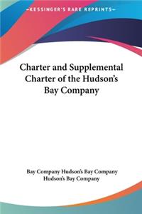 Charter and Supplemental Charter of the Hudson's Bay Company