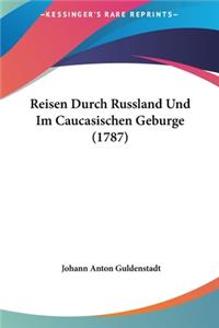 Reisen Durch Russland Und Im Caucasischen Geburge (1787)