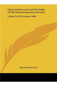 Calvin and Servetus and the Origin of the Limited Atonement Doctrine