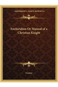 Enchiridion Or Manual of a Christian Knight