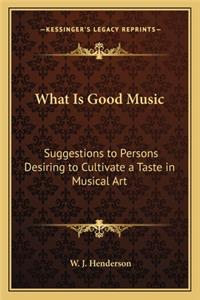 What Is Good Music