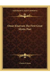 Omar Khayyam The First Great Mystic Poet