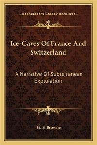 Ice-Caves Of France And Switzerland