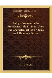 Eulogy Pronounced In Providence, July 17, 1826, Upon The Characters Of John Adams And Thomas Jefferson