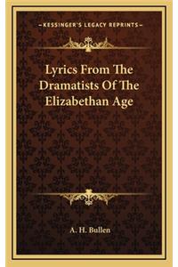 Lyrics from the Dramatists of the Elizabethan Age