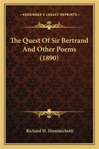 The Quest of Sir Bertrand and Other Poems (1890)