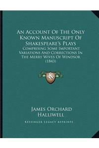 An Account Of The Only Known Manuscript Of Shakespeare's Plays