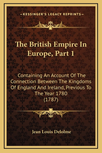 The British Empire in Europe, Part 1