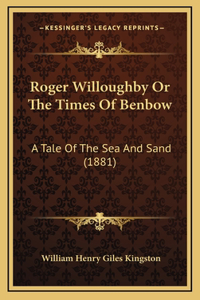 Roger Willoughby or the Times of Benbow