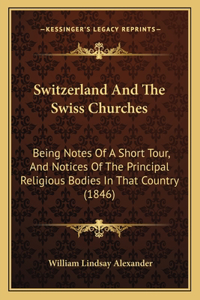 Switzerland And The Swiss Churches