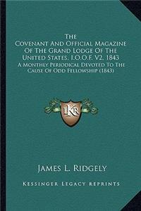 Covenant And Official Magazine Of The Grand Lodge Of The United States, I.O.O.F. V2, 1843