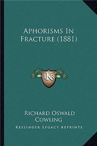 Aphorisms In Fracture (1881)