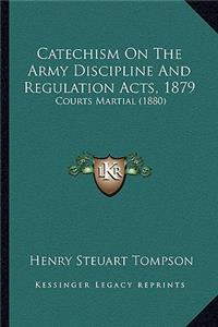 Catechism On The Army Discipline And Regulation Acts, 1879