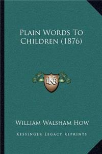 Plain Words To Children (1876)