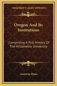 Oregon And Its Institutions