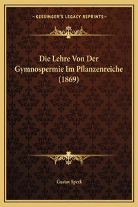 Die Lehre Von Der Gymnospermie Im Pflanzenreiche (1869)