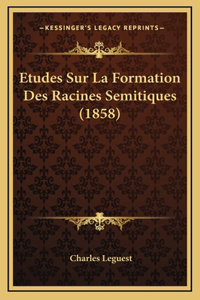Etudes Sur La Formation Des Racines Semitiques (1858)