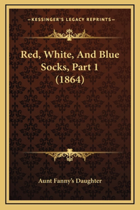 Red, White, And Blue Socks, Part 1 (1864)