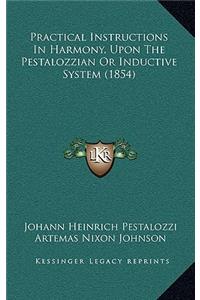 Practical Instructions In Harmony, Upon The Pestalozzian Or Inductive System (1854)