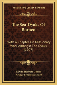 The Sea-Dyaks Of Borneo