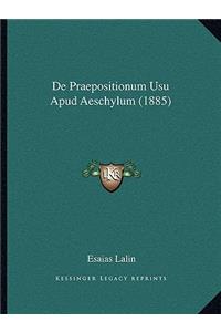 De Praepositionum Usu Apud Aeschylum (1885)