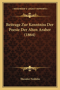 Beitrage Zur Kenntniss Der Poesie Der Alten Araber (1864)
