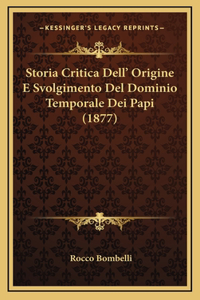 Storia Critica Dell' Origine E Svolgimento Del Dominio Temporale Dei Papi (1877)