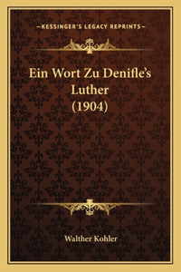 Wort Zu Denifle's Luther (1904)