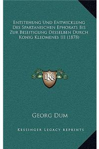 Entstehung Und Entwicklung Des Spartanischen Ephorats Bis Zur Beseitigung Desselben Durch Konig Kleomenes III (1878)