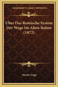 Uber Das Romische System Der Wege Im Alten Italien (1872)