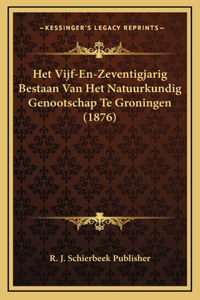 Het Vijf-En-Zeventigjarig Bestaan Van Het Natuurkundig Genootschap Te Groningen (1876)