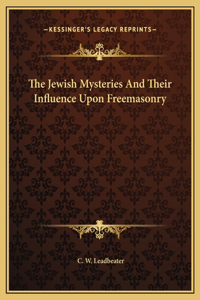 Jewish Mysteries And Their Influence Upon Freemasonry
