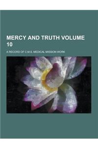 Mercy and Truth; A Record of C.M.S. Medical Mission Work Volume 10