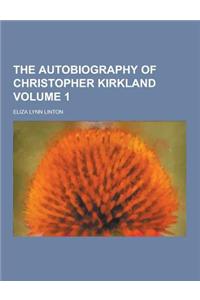 The Autobiography of Christopher Kirkland Volume 1